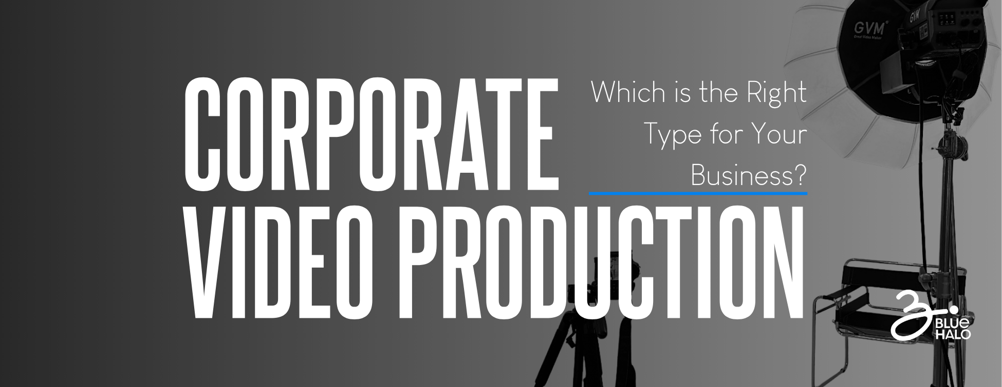 Corporate Video Production Shoot Studio Set Up. How to choose the right video for you header banner. Blue Halo Agency Miami Video Production Agency