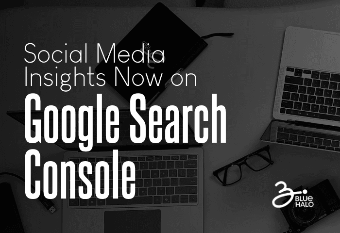 Social Media on Google Search Console Blue Halo Agency Featured image